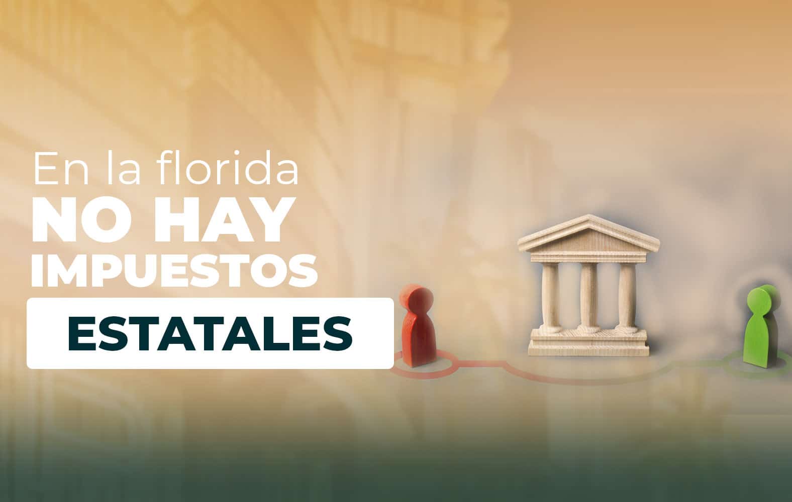 ¿Sabías qué en Florida no hay impuestos estatales?